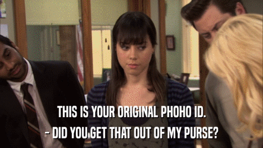 THIS IS YOUR ORIGINAL PHOHO ID. - DID YOU GET THAT OUT OF MY PURSE? 