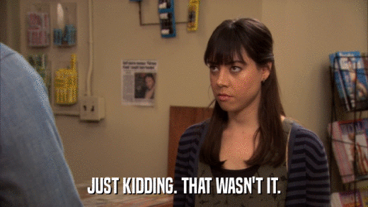 JUST KIDDING. THAT WASN'T IT.  