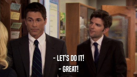 - LET'S DO IT! - GREAT! 