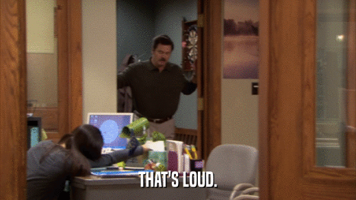 THAT'S LOUD.  
