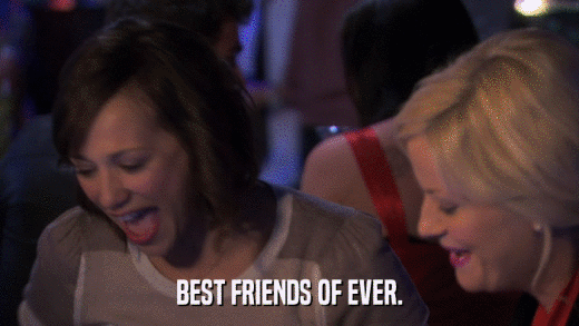 BEST FRIENDS OF EVER.  