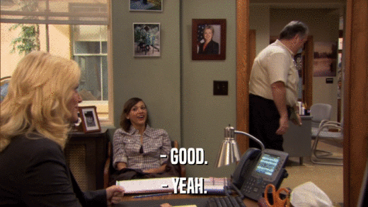 - GOOD. - YEAH. 