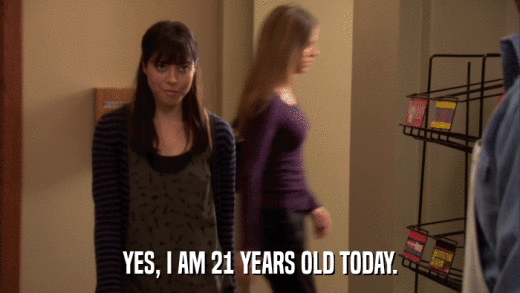 YES, I AM 21 YEARS OLD TODAY.  