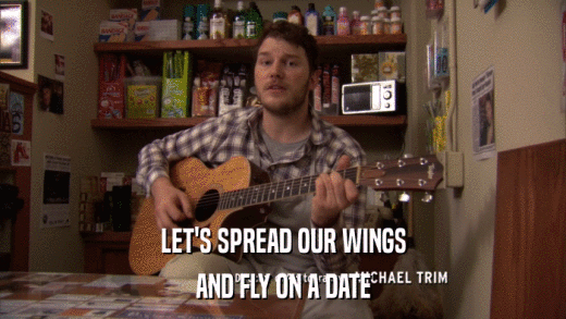 LET'S SPREAD OUR WINGS AND FLY ON A DATE 