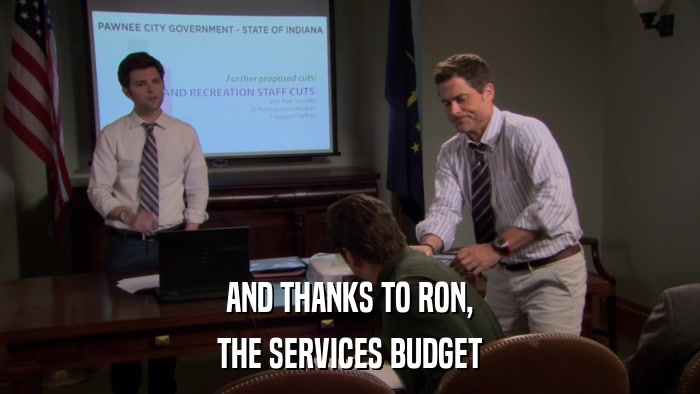 AND THANKS TO RON, THE SERVICES BUDGET 