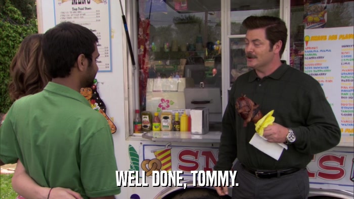 WELL DONE, TOMMY.  