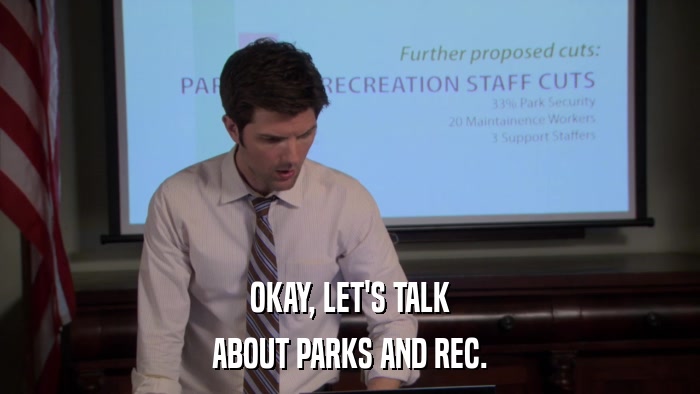OKAY, LET'S TALK ABOUT PARKS AND REC. 