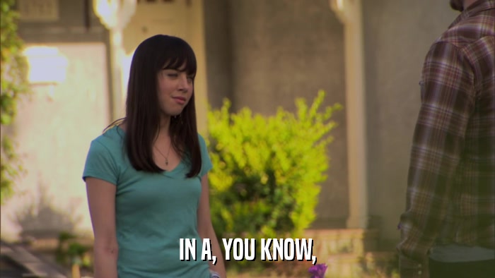 IN A, YOU KNOW,  