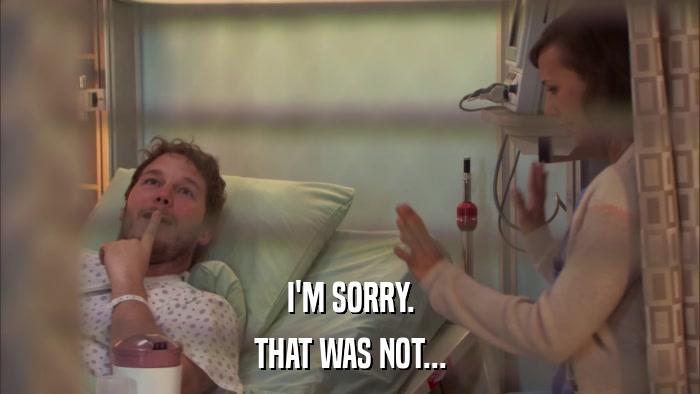 I'M SORRY. THAT WAS NOT... 