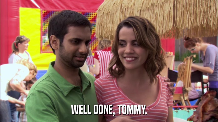 WELL DONE, TOMMY.  