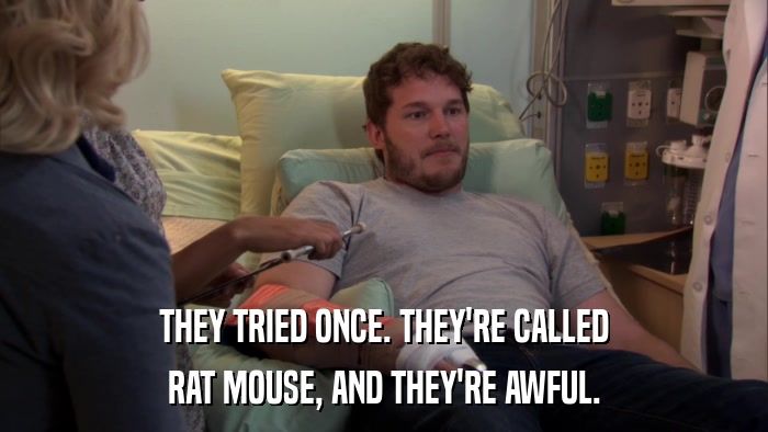 THEY TRIED ONCE. THEY'RE CALLED RAT MOUSE, AND THEY'RE AWFUL. 