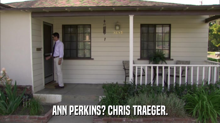 ANN PERKINS? CHRIS TRAEGER.  
