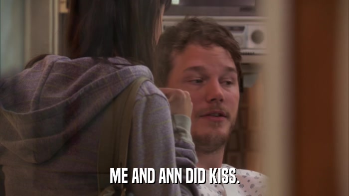 ME AND ANN DID KISS.  