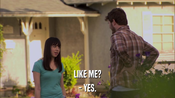 LIKE ME? - YES. 