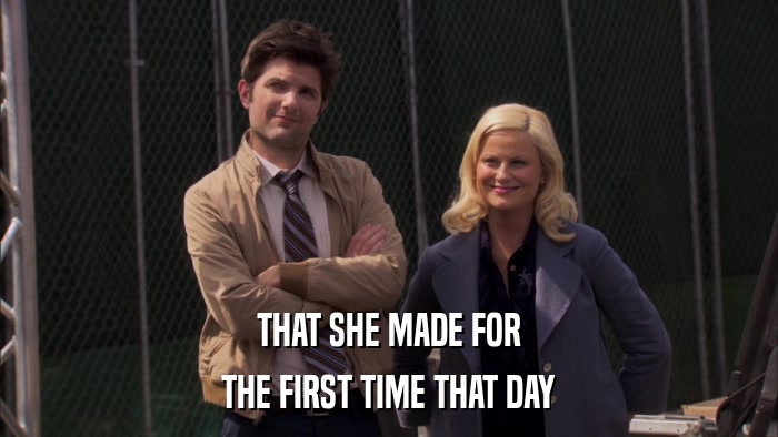THAT SHE MADE FOR THE FIRST TIME THAT DAY 