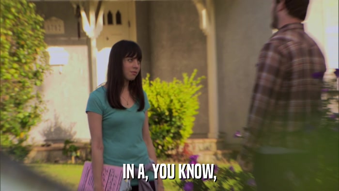 IN A, YOU KNOW,  