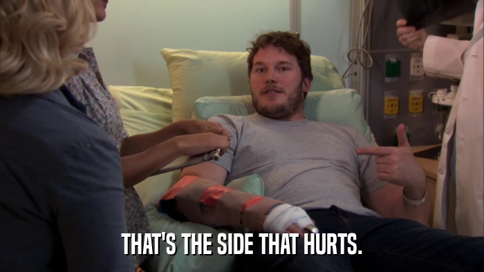 THAT'S THE SIDE THAT HURTS.  