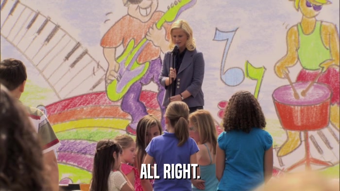 ALL RIGHT.  