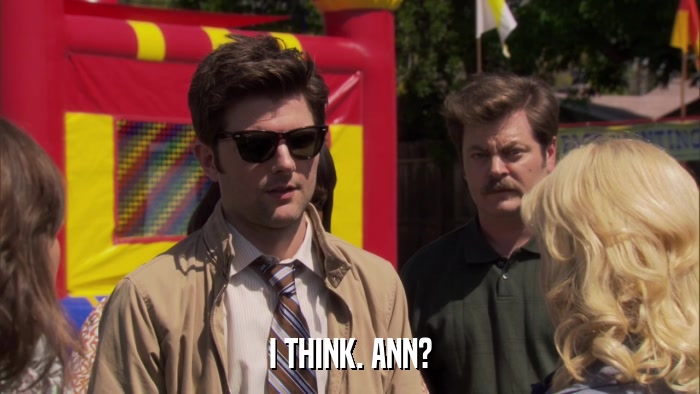 I THINK. ANN?  