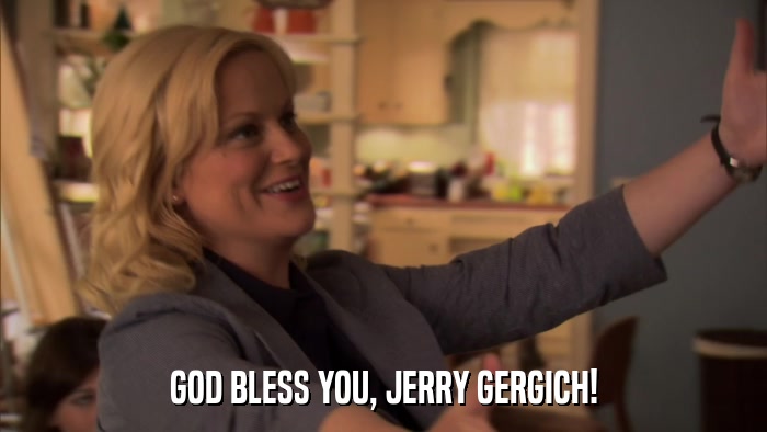 GOD BLESS YOU, JERRY GERGICH!  