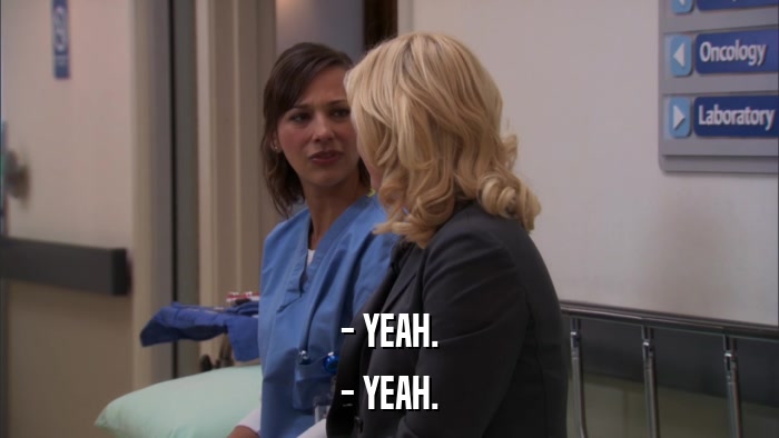 - YEAH. - YEAH. 