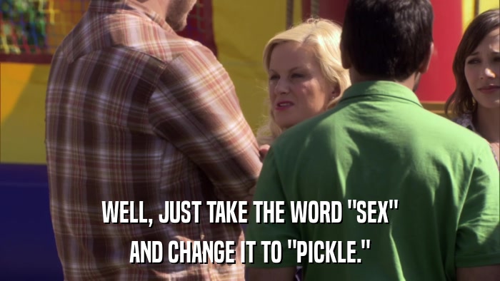 WELL, JUST TAKE THE WORD 