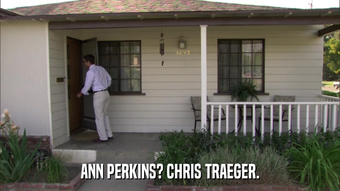 ANN PERKINS? CHRIS TRAEGER.  