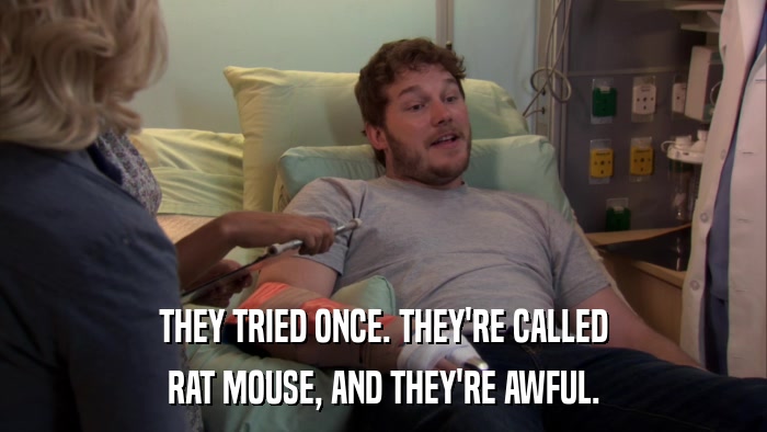 THEY TRIED ONCE. THEY'RE CALLED RAT MOUSE, AND THEY'RE AWFUL. 