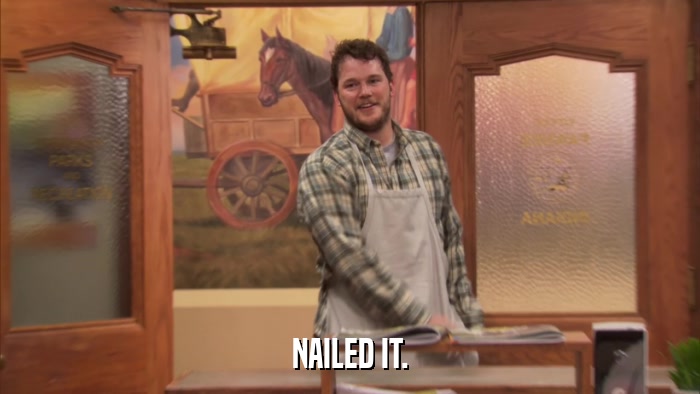 NAILED IT.  