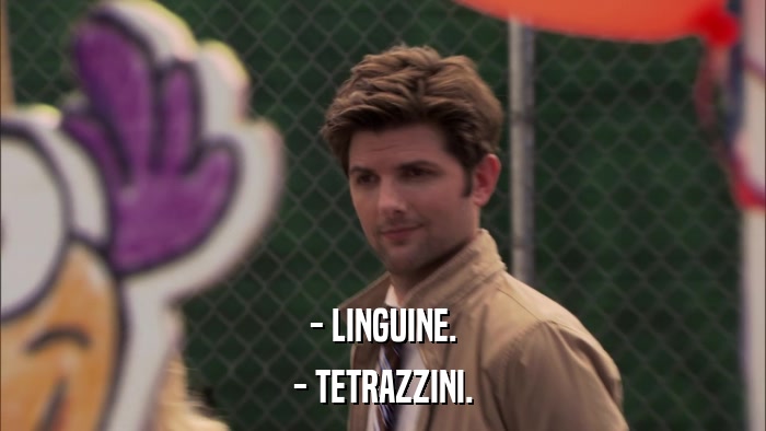 - LINGUINE. - TETRAZZINI. 