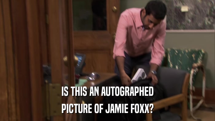 IS THIS AN AUTOGRAPHED PICTURE OF JAMIE FOXX? 
