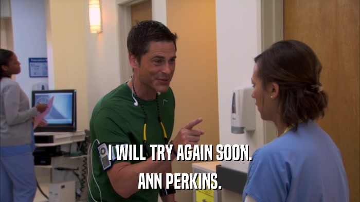 I WILL TRY AGAIN SOON. ANN PERKINS. 