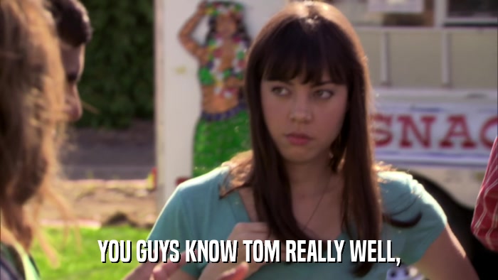 YOU GUYS KNOW TOM REALLY WELL,  