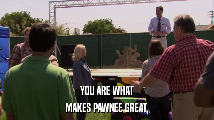 YOU ARE WHAT MAKES PAWNEE GREAT, 