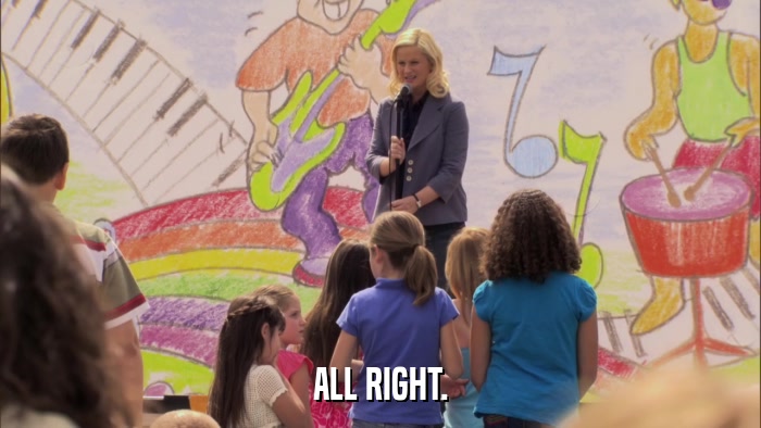 ALL RIGHT.  