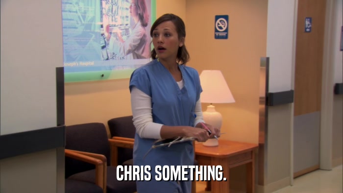 CHRIS SOMETHING.  