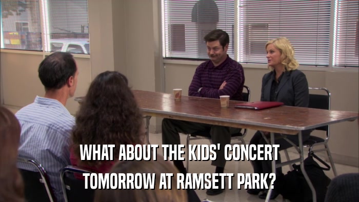 WHAT ABOUT THE KIDS' CONCERT TOMORROW AT RAMSETT PARK? 