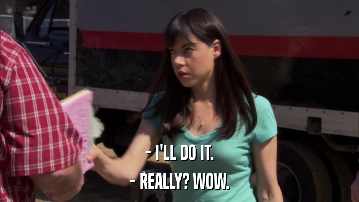 - I'LL DO IT. - REALLY? WOW. 