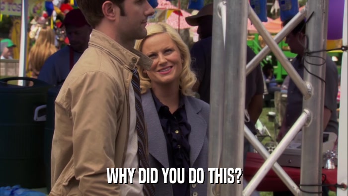 WHY DID YOU DO THIS?  
