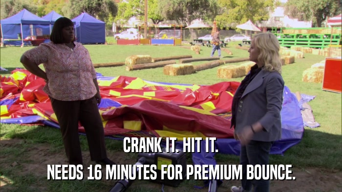 CRANK IT. HIT IT. NEEDS 16 MINUTES FOR PREMIUM BOUNCE. 