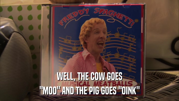 WELL, THE COW GOES 