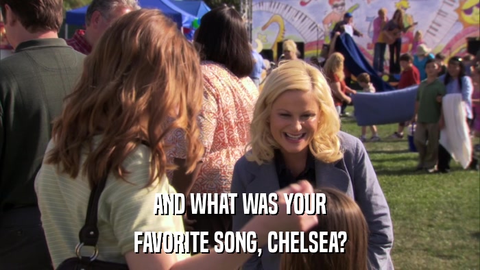AND WHAT WAS YOUR FAVORITE SONG, CHELSEA? 