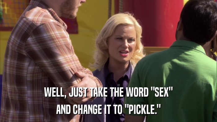 WELL, JUST TAKE THE WORD 