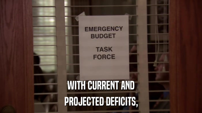 WITH CURRENT AND PROJECTED DEFICITS, 