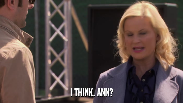 I THINK. ANN?  