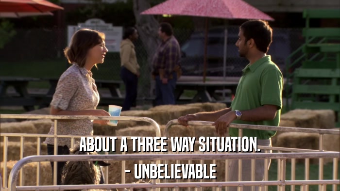 ABOUT A THREE WAY SITUATION. - UNBELIEVABLE 