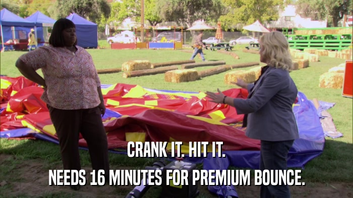 CRANK IT. HIT IT. NEEDS 16 MINUTES FOR PREMIUM BOUNCE. 