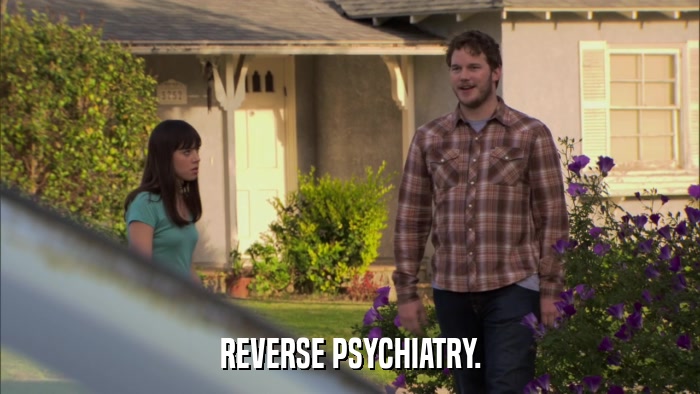 REVERSE PSYCHIATRY.  