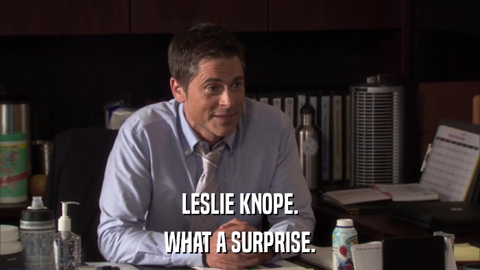 LESLIE KNOPE. WHAT A SURPRISE. 
