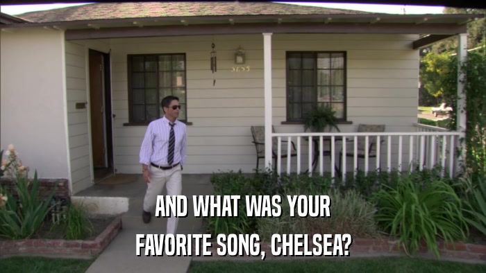 AND WHAT WAS YOUR FAVORITE SONG, CHELSEA? 